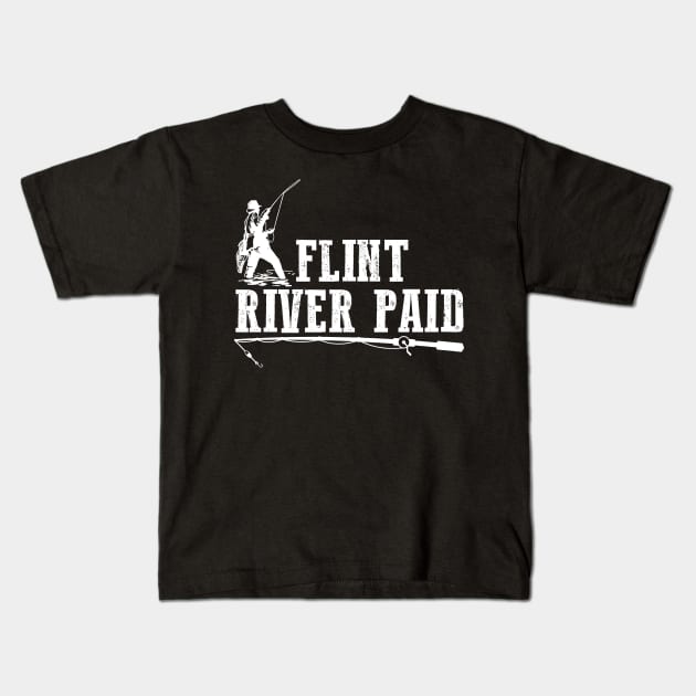 Flint River Paid Huntin Fishin Lovin Every Day Kids T-Shirt by joshp214